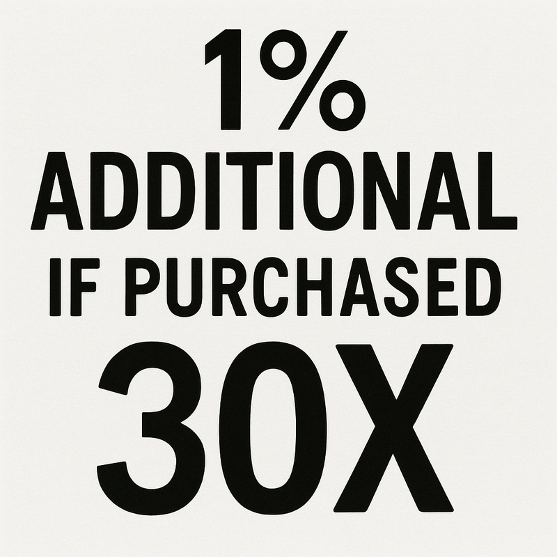  1% ADDITIONAL IF PURCHASED 30X 